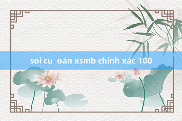 soi cu  oán xsmb chính xác 100