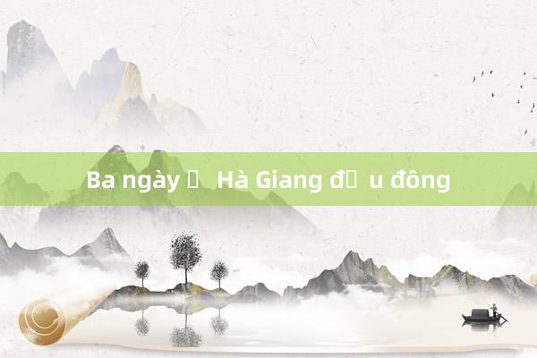 Ba ngày ở Hà Giang đầu đông