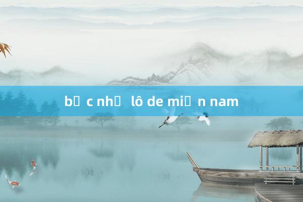 bạc nhớ lô de miền nam