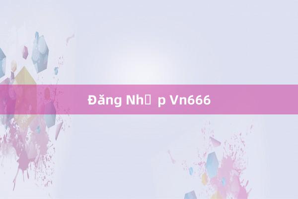 Đăng Nhập Vn666