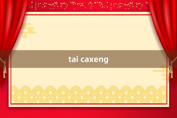 tai caxeng