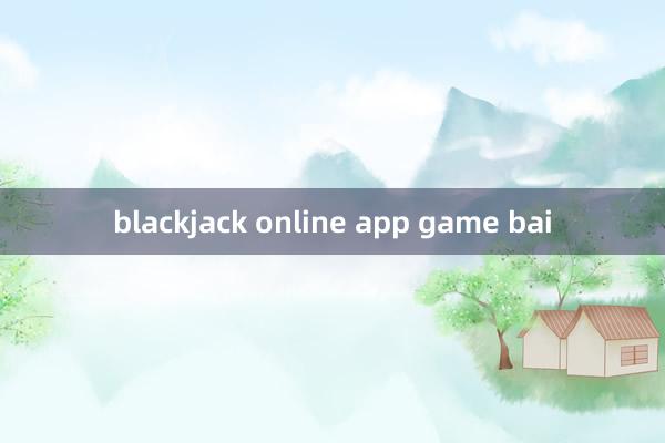 blackjack online app game bai