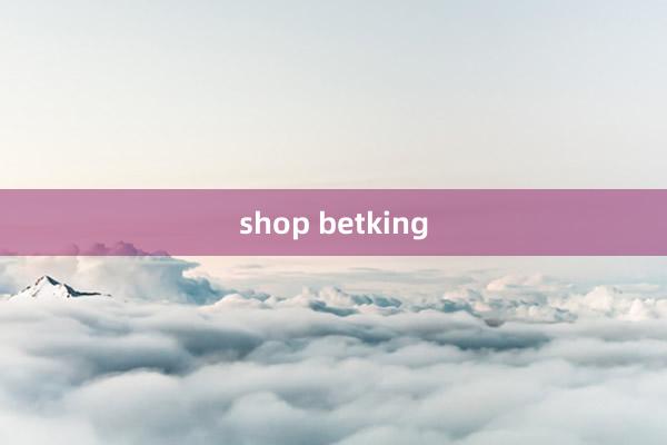 shop betking