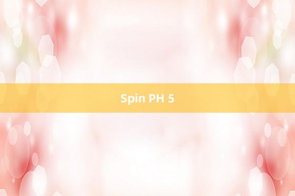 Spin PH 5